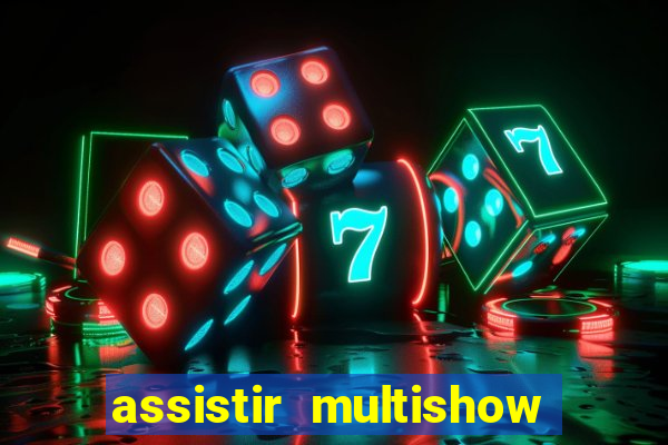 assistir multishow de graça